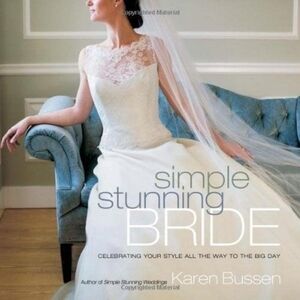 Book: Simple Stunning Bride Book by Karen Bussen- Hard Cover